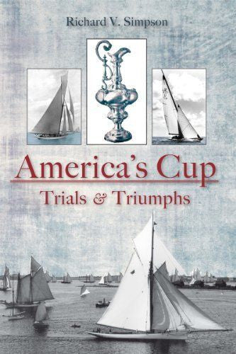 America's Cup: Trials and Triumphs by Richard V. Simpson