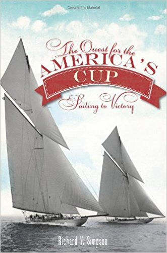 The Quest for the America's Cup: Sailing to Victory, by Richard Simpson