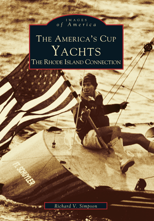 The America's Cup Yachts: The Rhode Island Connection by Richard V. Simpson