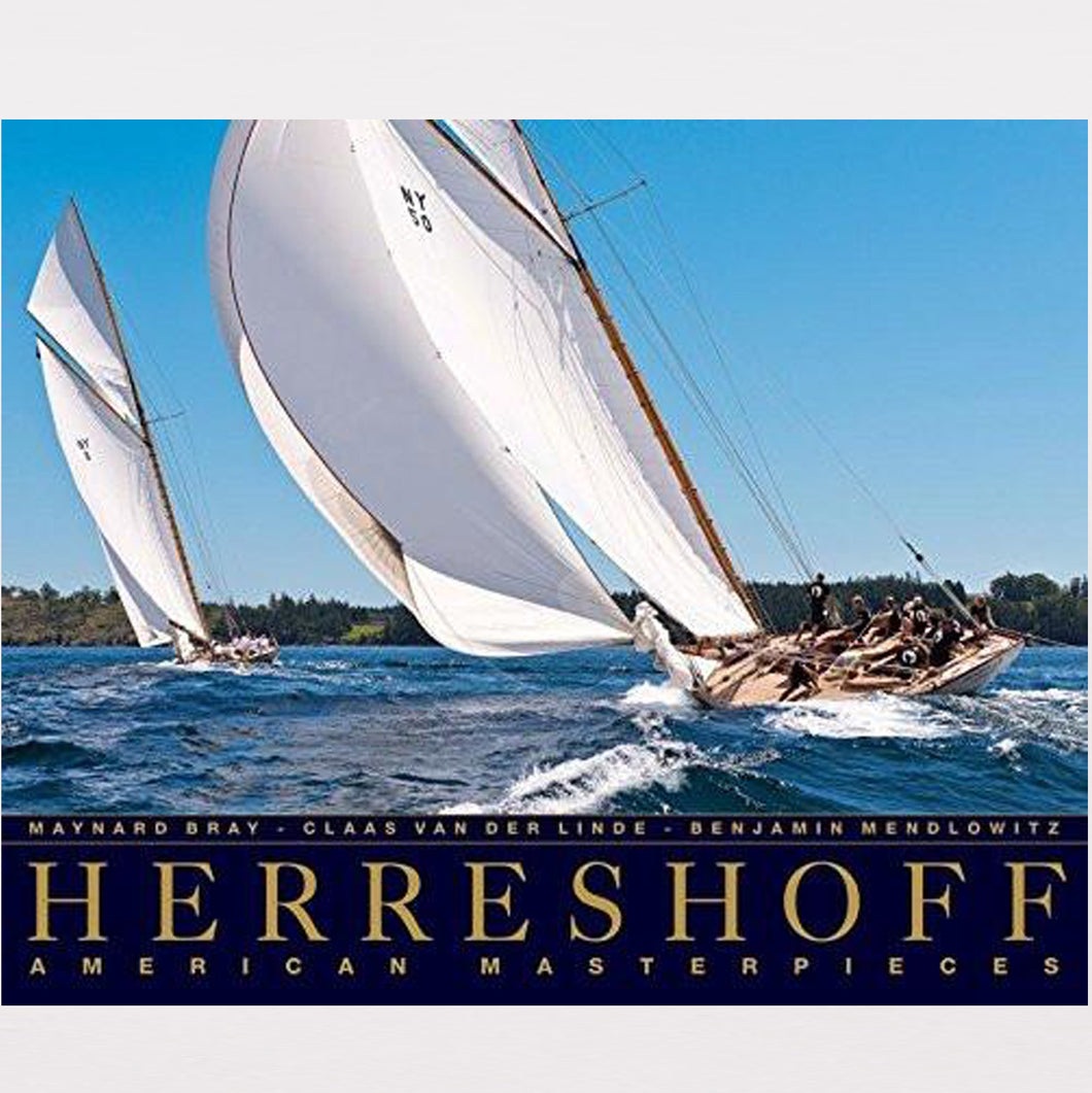 Herreshoff: American Masterpieces by Maynard Bray, Benjamin Mendlowitz, Claas van der Linde, Kurt Hasselbalch
