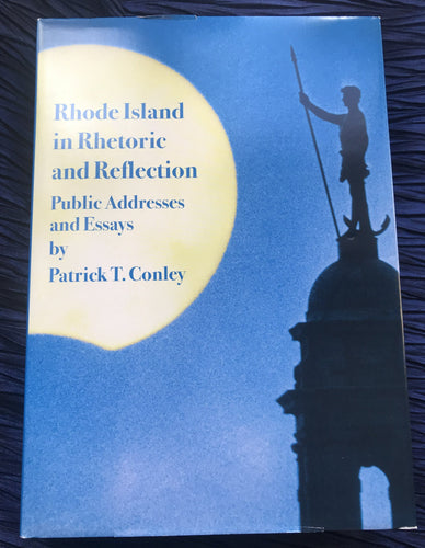 RI in Rhetoric & Reflection: Public Addresses and Essays by Patrick T. Conley