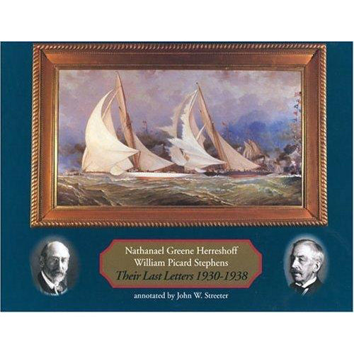 Their Last Letters 1930-1938: Nathanael G. Herreshoff and William P. Stephens